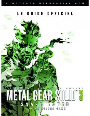 Metal Gear Solid 3 : Snake Eater Le Guide Officiel